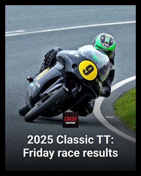 2025 Classic Tt Friday Race Results Crash Net