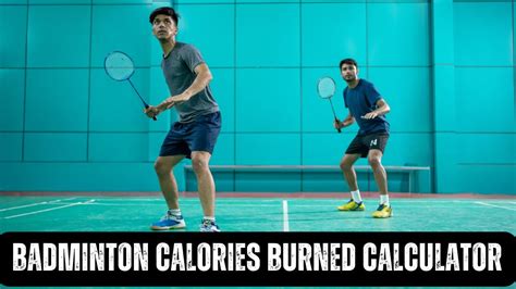 Badminton Calorie Burn Calculator Track Calories Burned
