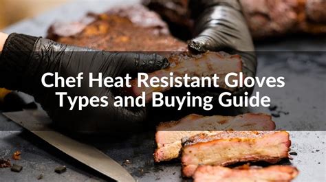 Chef Heat Resistant Gloves Types And Buying Guide