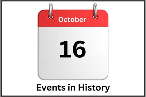 October 16 Events In History Have Fun With History
