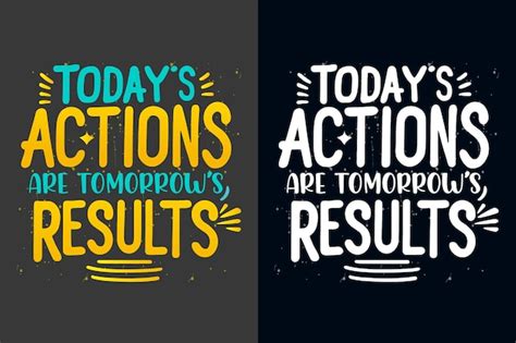 Today S Actions Are Tomorrow S Results Motivational Quotes Inspirational Quotes Entrepreneur Gift Poster