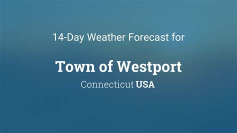 Westport Connecticut Usa 14 Day Weather Forecast